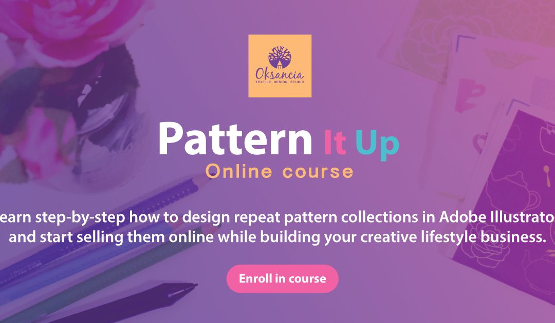 Learn step-by-step how to start your creative business: Pattern It Up course is open!