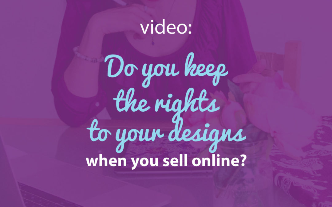 Do you keep the rights to your designs when you sell them online?