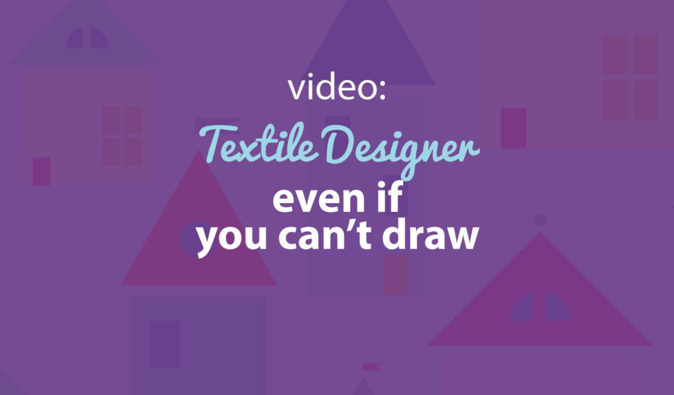 How to a textile designer if you can't draw. My top 5 tips
