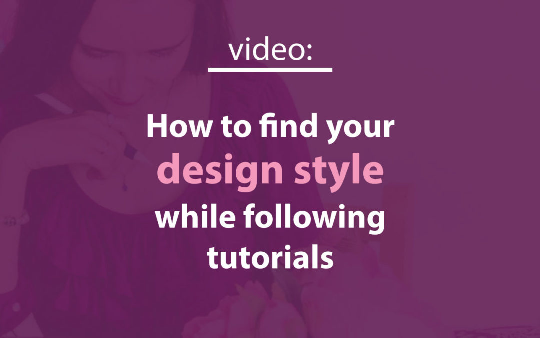 How to find your own design style while following tutorials.