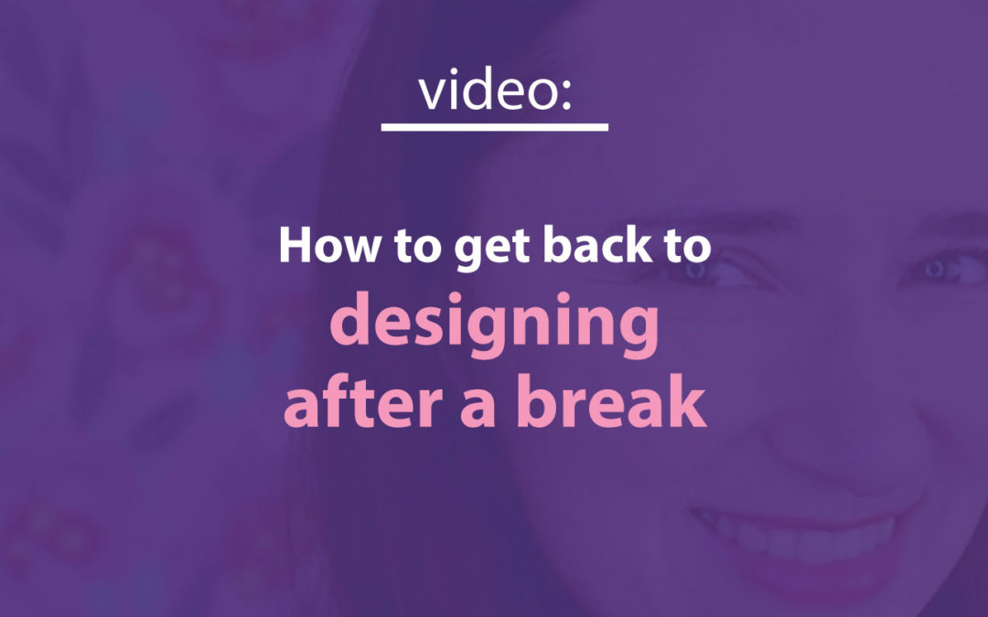 Video: How to effectively get back to designing after a break.
