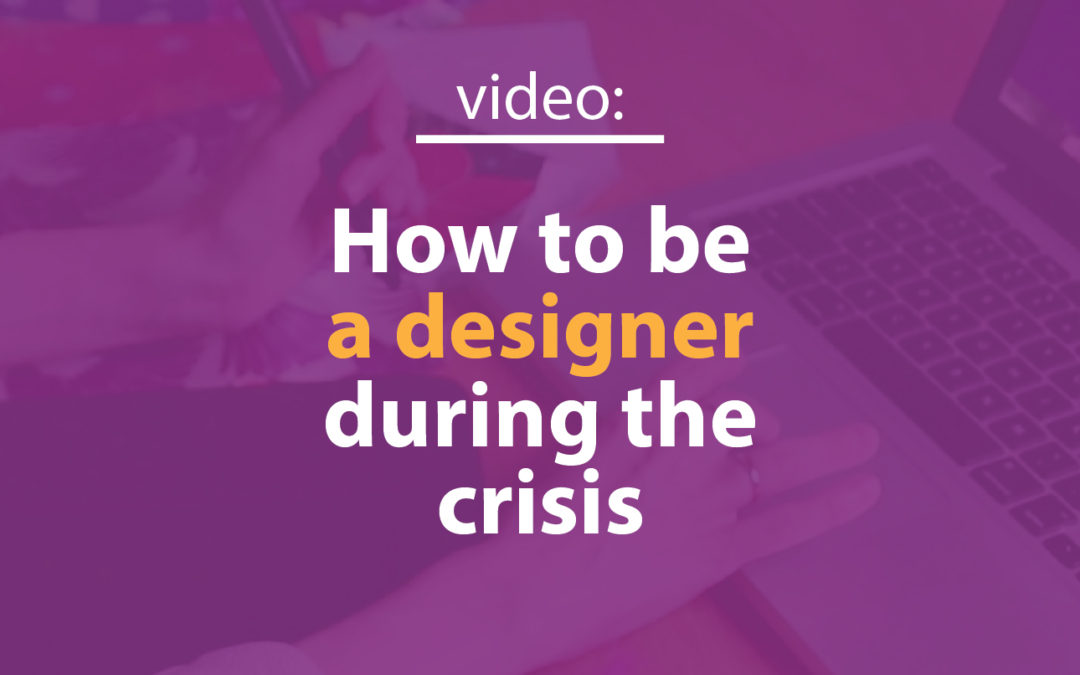 How to be a designer during the crisis