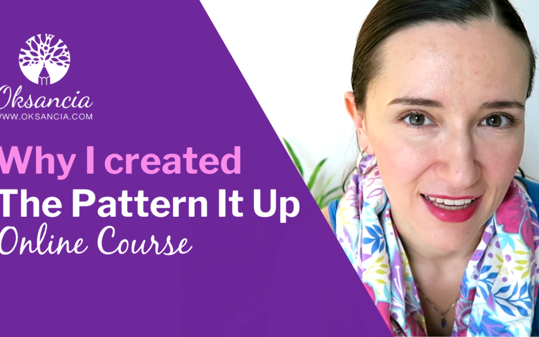 Why I Created The Pattern It Up Online Course