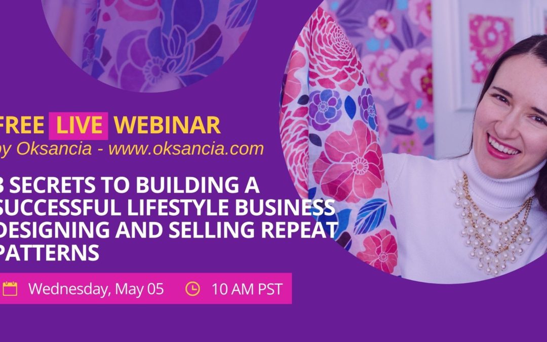 Free live webinar next Wednesday: 3 secrets to running a lifestyle business designing and selling repeat patterns.