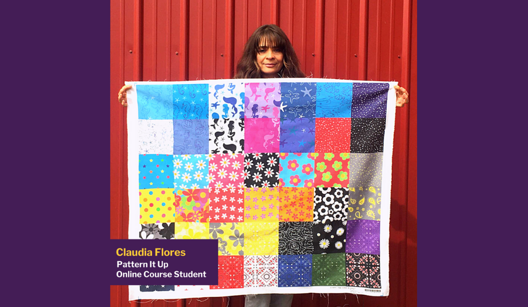 Featured Pattern It Up course student: Claudia Flores