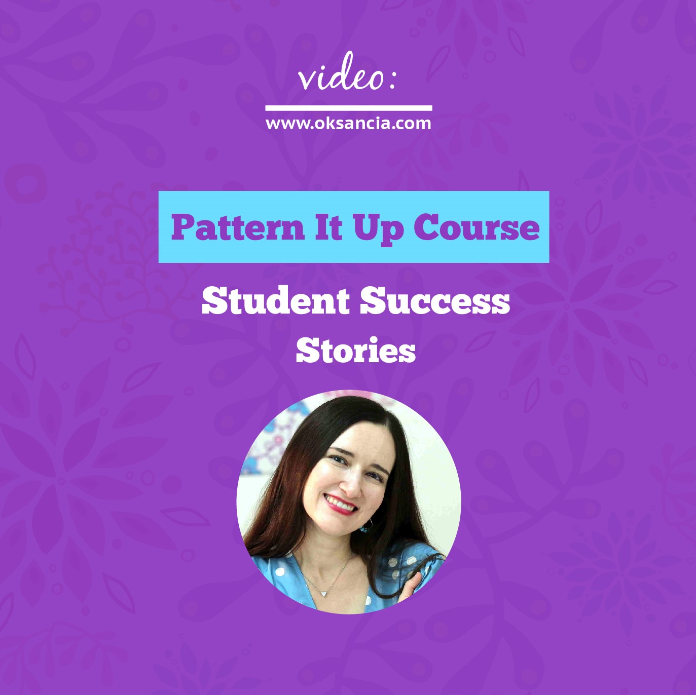 Success Stories of the Pattern It Up Online Course Students