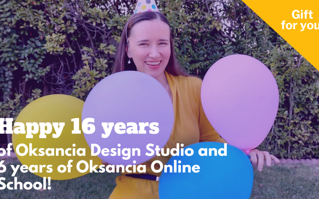 16 Years Anniversary of Oksancia Design Studio and 6 Years Of Online School - A Gift For You!