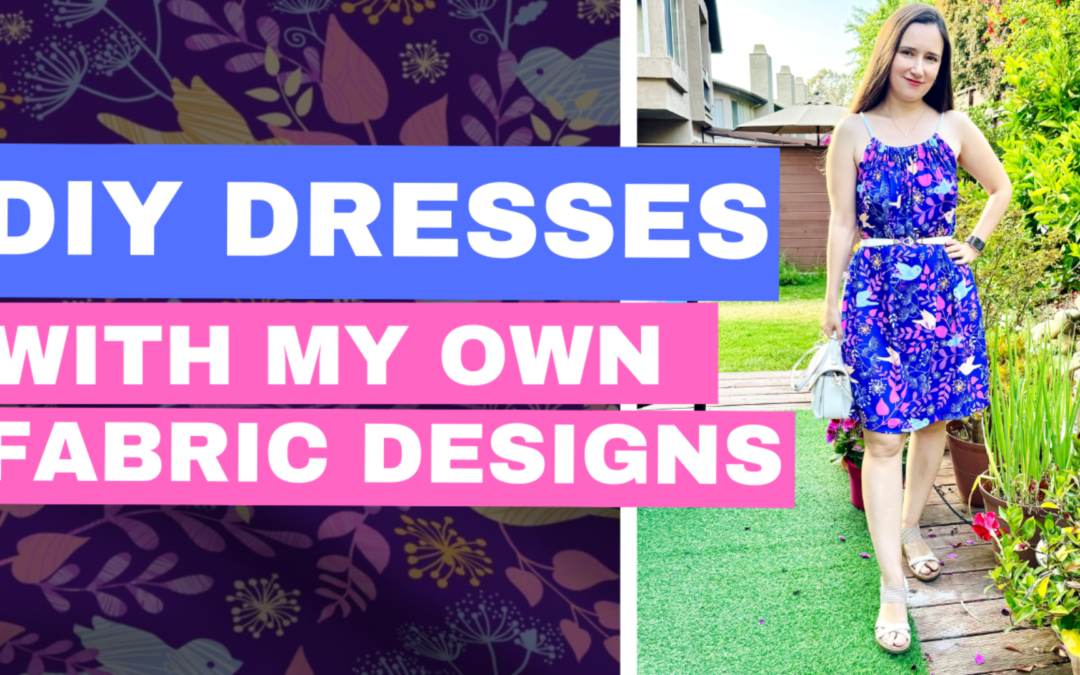 DIY dresses with my own fabric designs as a fabric designer + lessons learned